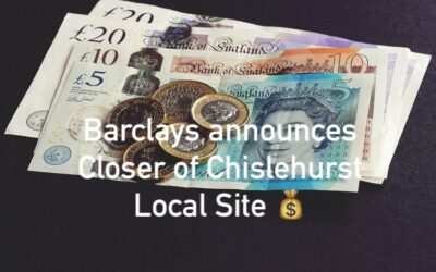 Barclays Announces Closure of Chislehurst Local Site